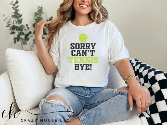Sorry Can't Tennis Bye