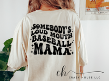Load image into Gallery viewer, Somebody&#39;s Loud Mouth Baseball Mama

