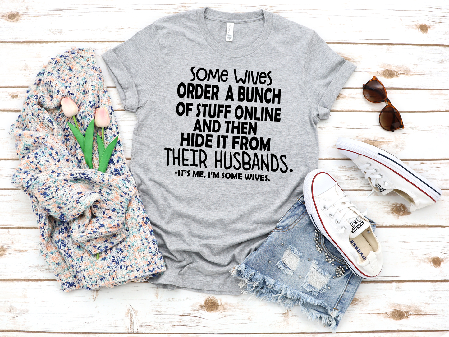 Some wives buy a bunch of stuff online... Shirt